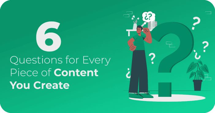 6 Questions to Ask to Define the Goal of Every Piece of Content You Create