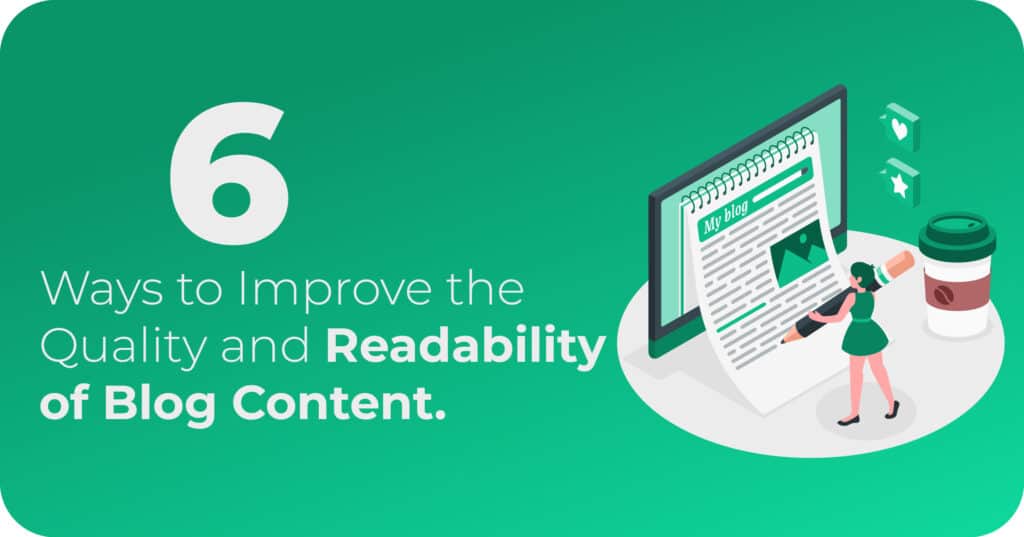 6 Ways to Improve the Quality and Readability of Blog Content
