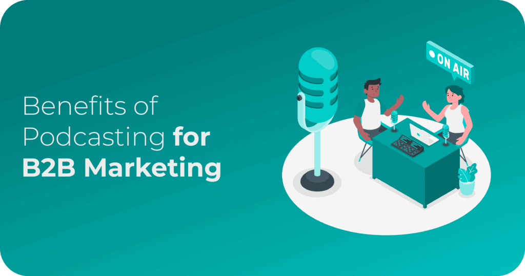 Benefits of Podcasting for B2B marketing