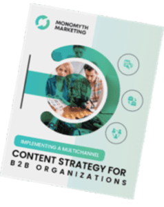Implementing a Multichannel Content Strategy for B2B Organizations