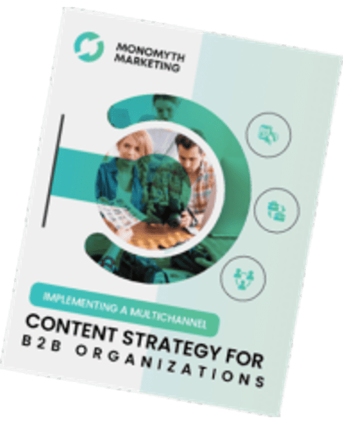 Multichannel Content Strategy for B2B Organizations - Monomyth Marketing