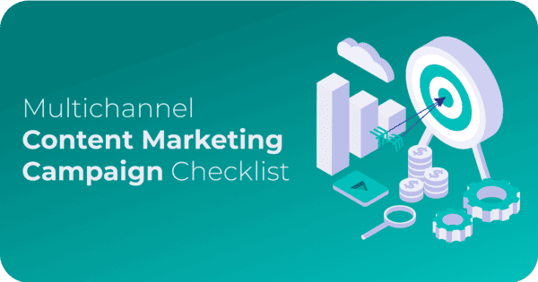 The Multichannel Content Marketing Campaign Checklist
