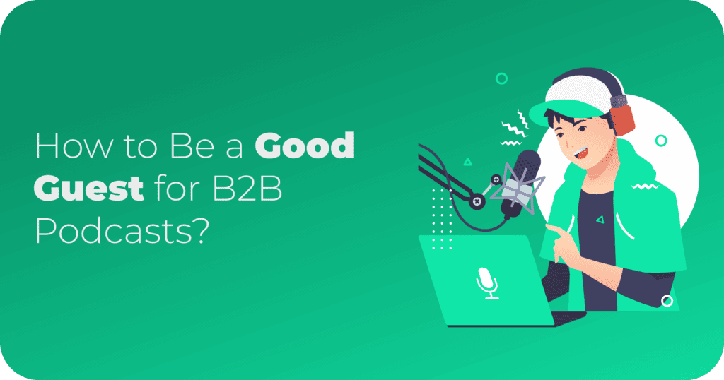 How to Be a Good Guest for B2B Podcasts